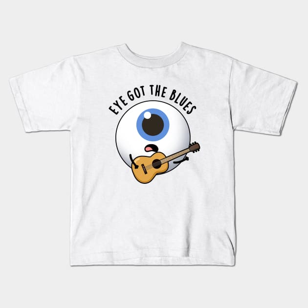 Eye Got The Blues Cute Eyeball Music Pun Kids T-Shirt by punnybone